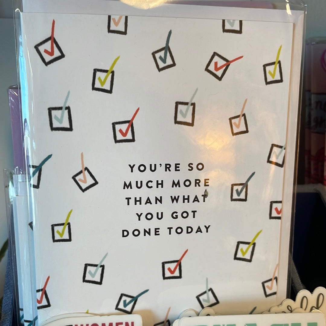 So much more than what you get done