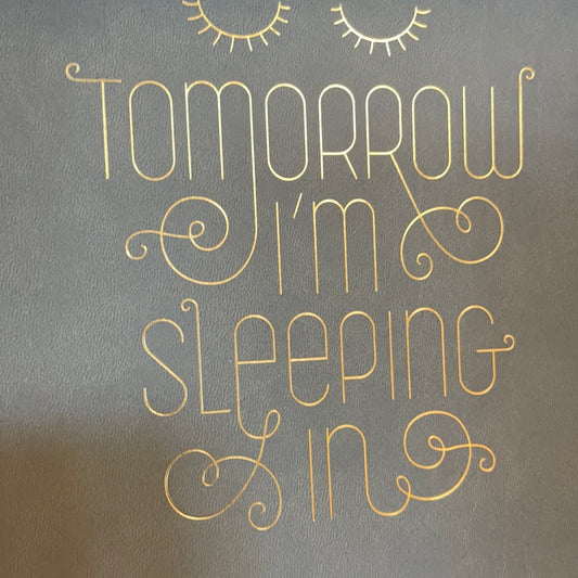 Sleeping in tomorrow Notebook