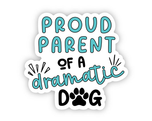 Parent of Dramatic Dog Sticker