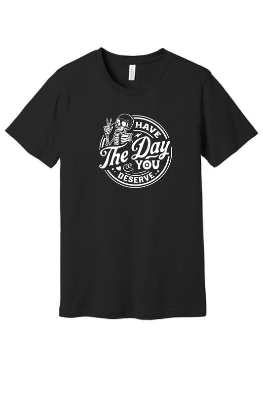 Day You Deserve Sweatshirt + T-Shirt