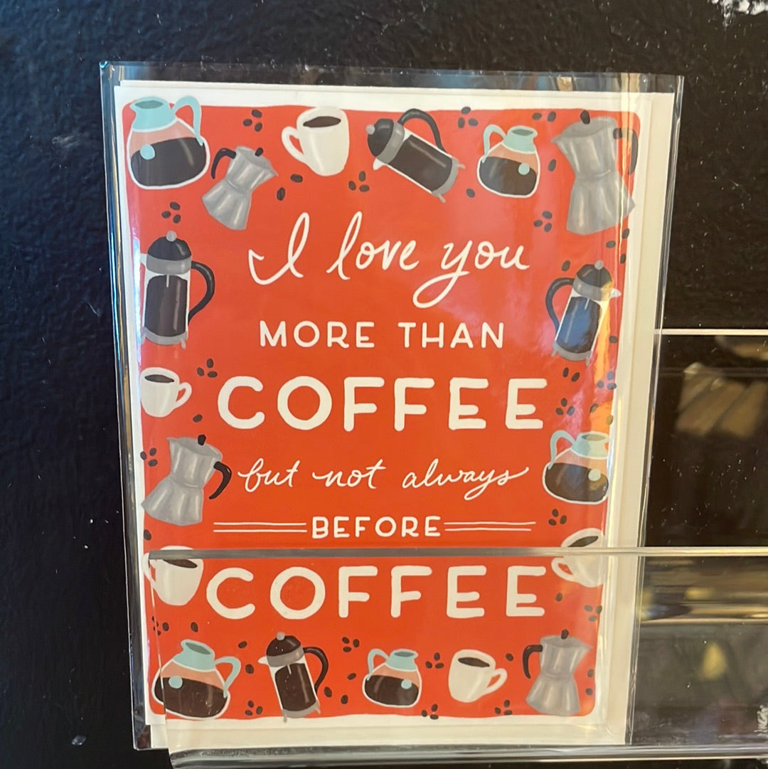 Love you more than Coffee