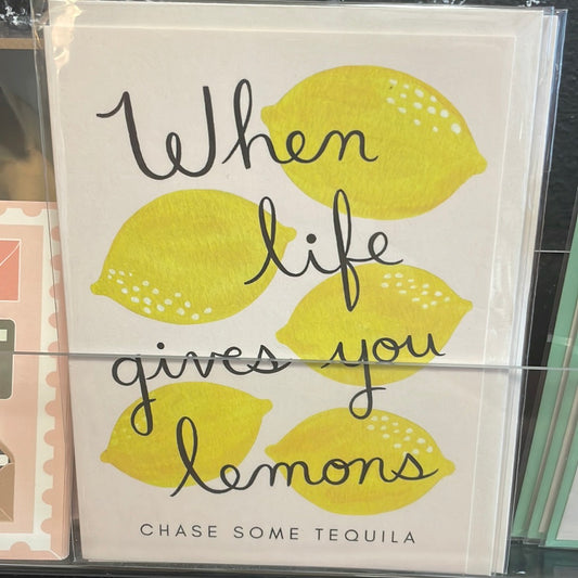 Life gives you lemons chase tequila card