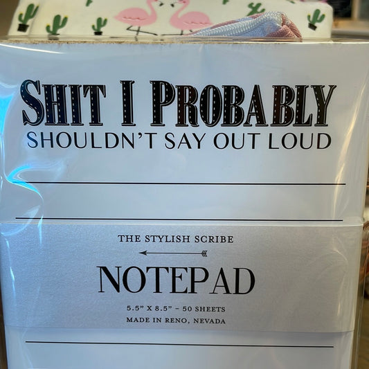 Shit I shouldn’t say out loud Notepad