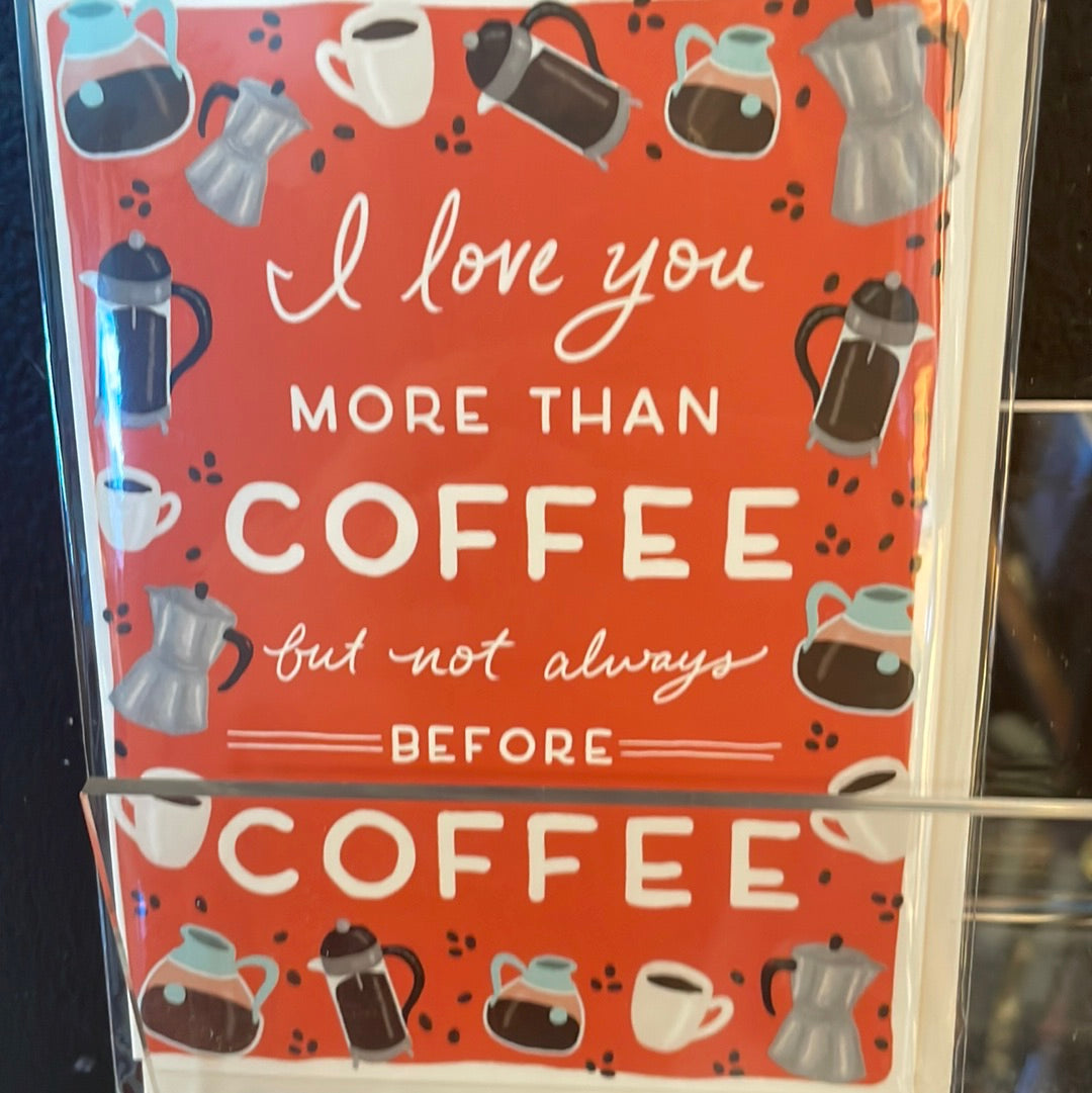 Love you more than Coffee
