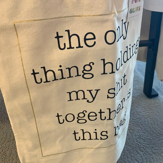 Holding my Shit together bag